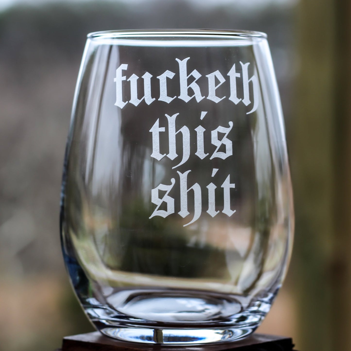 F*cketh This Sh*t Etched Glass