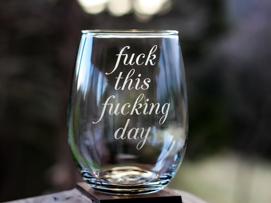 Fuck This Fucking Day Etched Glass
