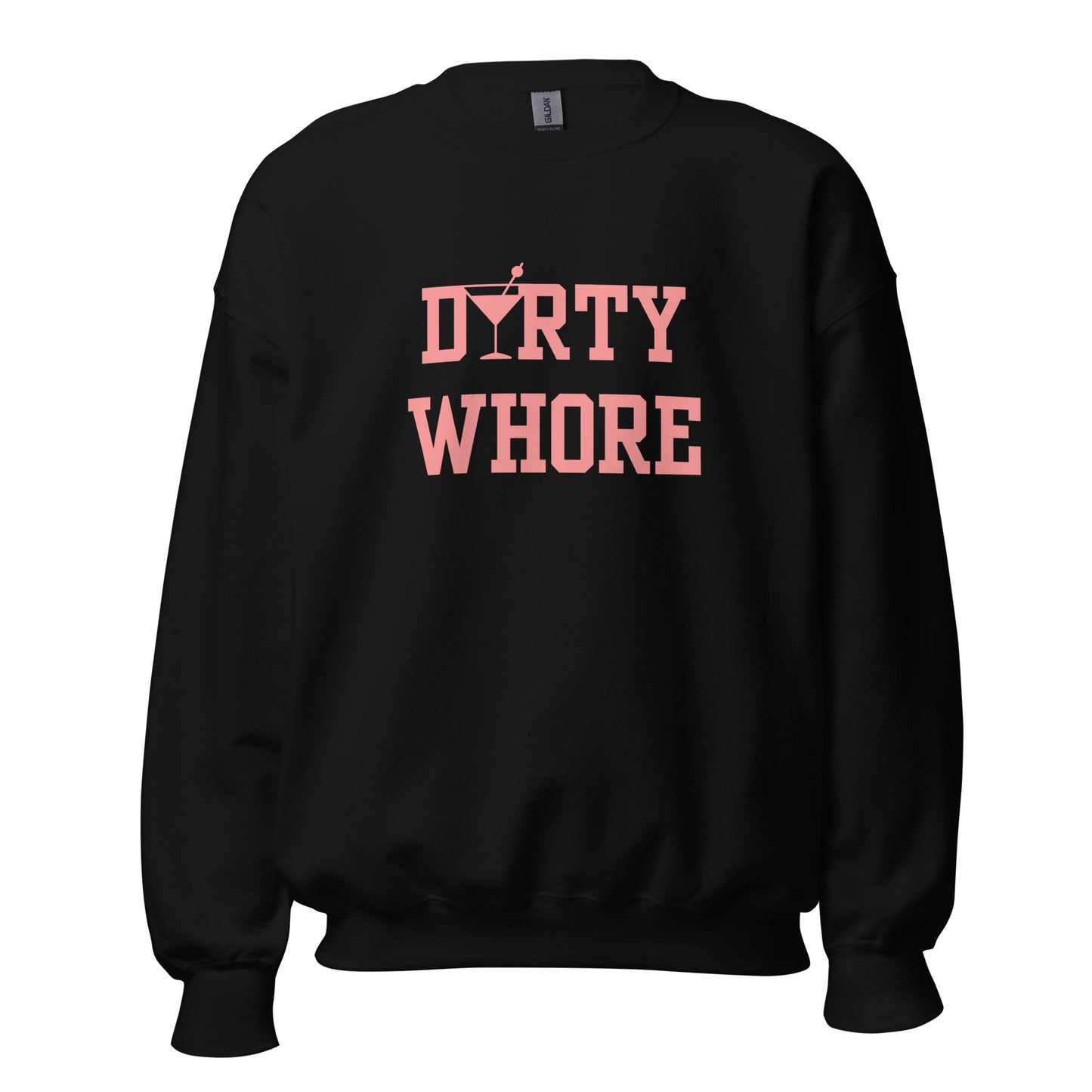Dirty Martini Whore Sweatshirt